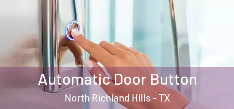 Automatic Door Button North Richland Hills - TX