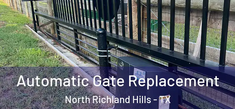 Automatic Gate Replacement North Richland Hills - TX