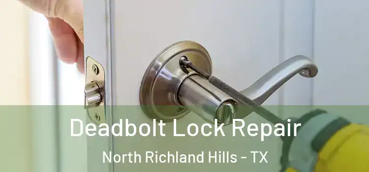 Deadbolt Lock Repair North Richland Hills - TX