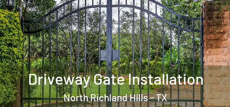 Driveway Gate Installation North Richland Hills - TX