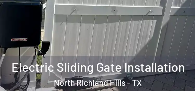 Electric Sliding Gate Installation North Richland Hills - TX