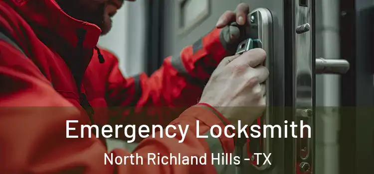 Emergency Locksmith North Richland Hills - TX