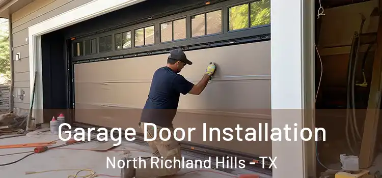  Garage Door Installation North Richland Hills - TX