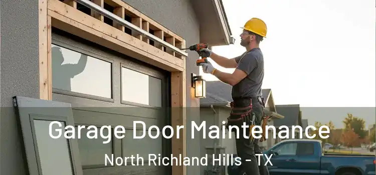 Garage Door Maintenance North Richland Hills - TX
