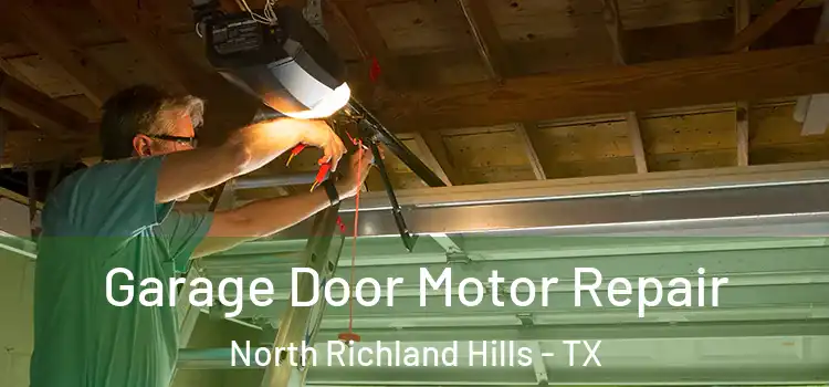  Garage Door Motor Repair North Richland Hills - TX