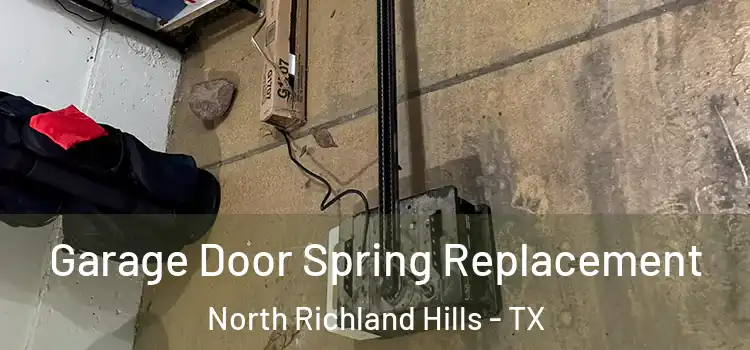  Garage Door Spring Replacement North Richland Hills - TX