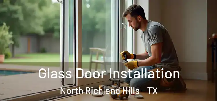 Glass Door Installation North Richland Hills - TX