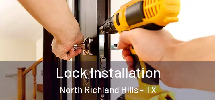 Lock Installation North Richland Hills - TX