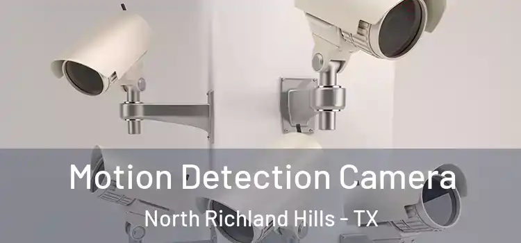  Motion Detection Camera North Richland Hills - TX