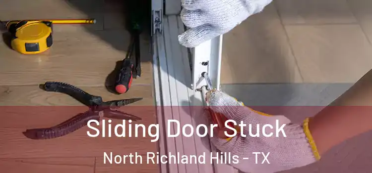 Sliding Door Stuck North Richland Hills - TX