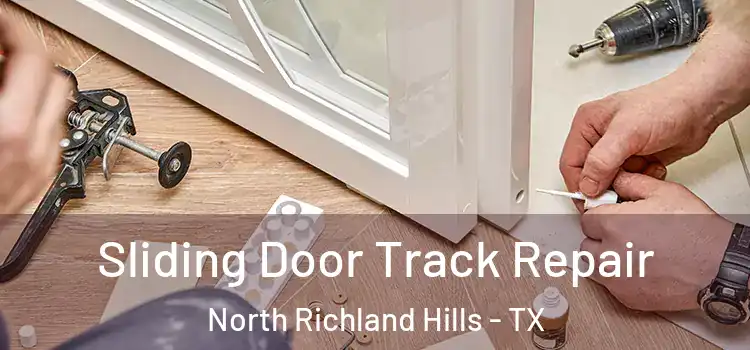 Sliding Door Track Repair North Richland Hills - TX