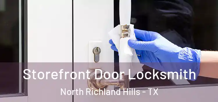 Storefront Door Locksmith North Richland Hills - TX