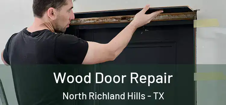 Wood Door Repair North Richland Hills - TX